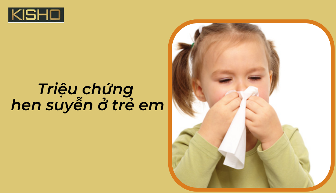 Triệu chứng hen suyễn ở trẻ em