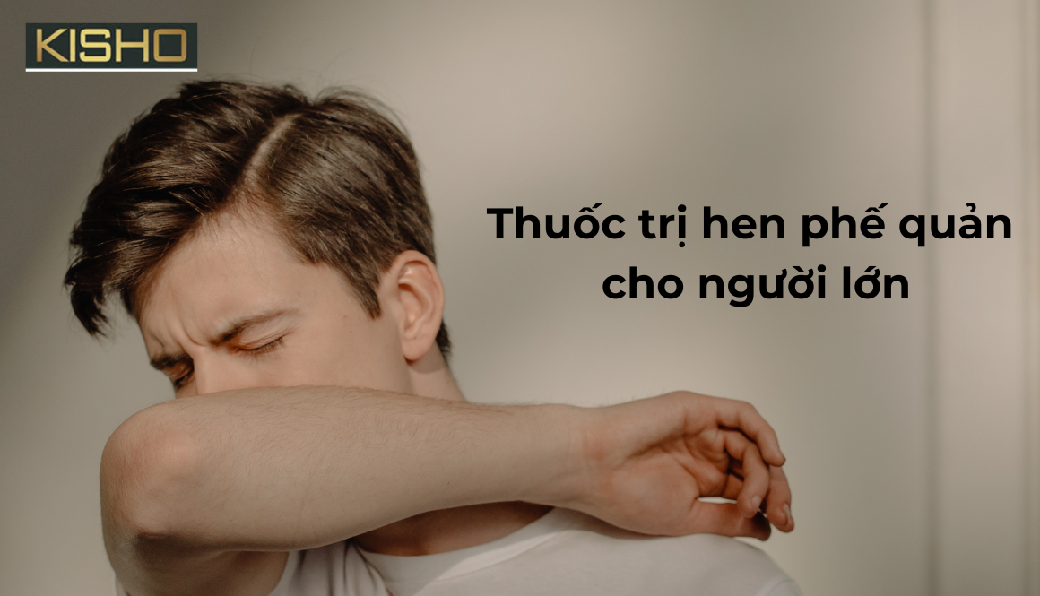 Thuốc trị hen phế quản cho người lớn